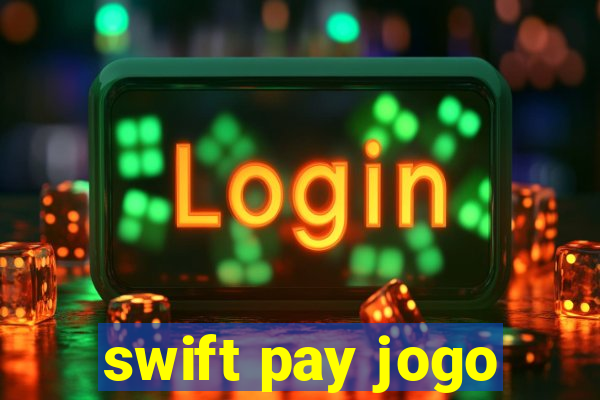 swift pay jogo