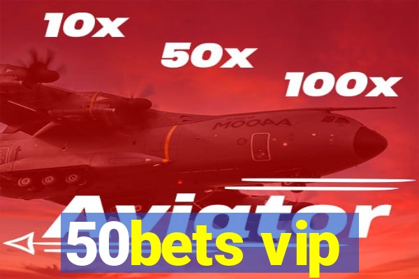 50bets vip