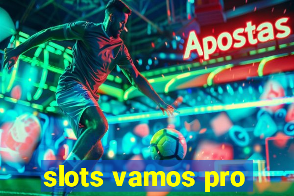 slots vamos pro