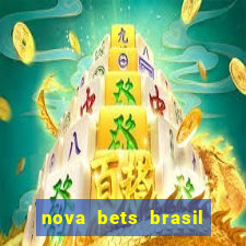 nova bets brasil é confiável