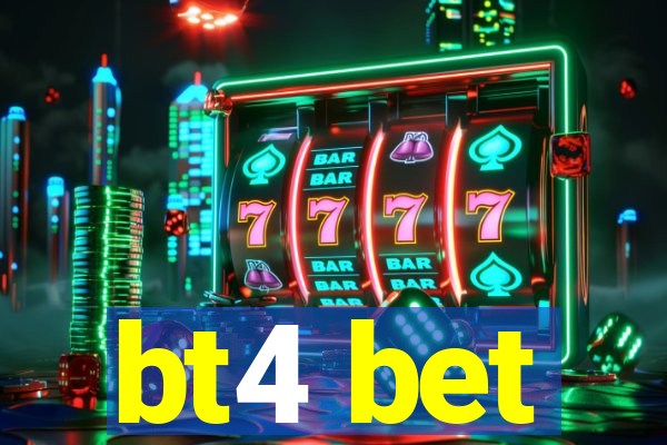 bt4 bet