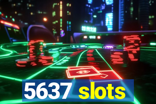 5637 slots