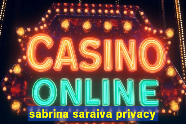 sabrina saraiva privacy