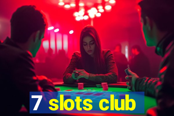 7 slots club