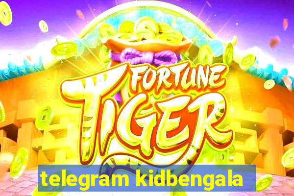 telegram kidbengala