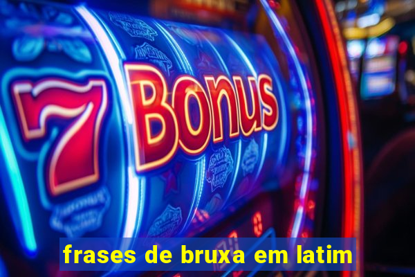 frases de bruxa em latim