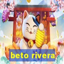 beto rivera