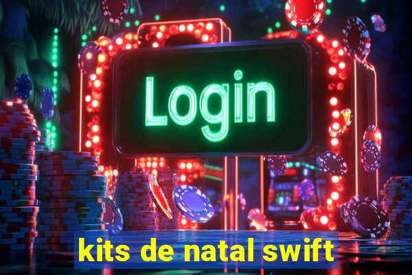 kits de natal swift