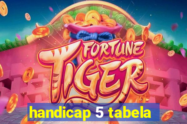 handicap 5 tabela