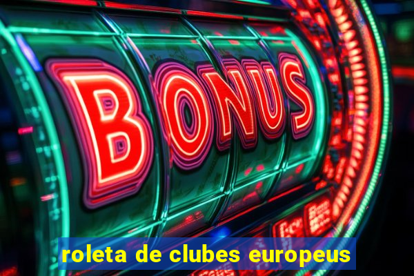 roleta de clubes europeus