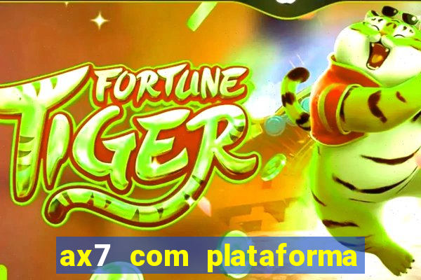 ax7 com plataforma de jogos