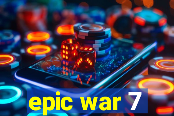 epic war 7