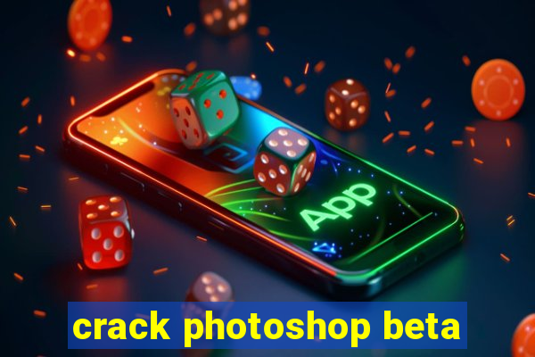 crack photoshop beta