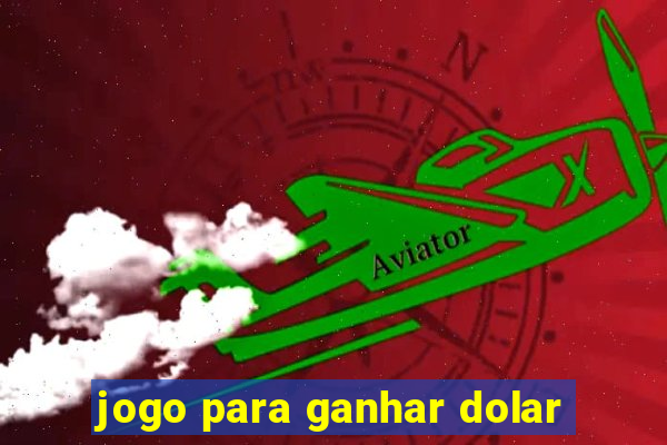 jogo para ganhar dolar