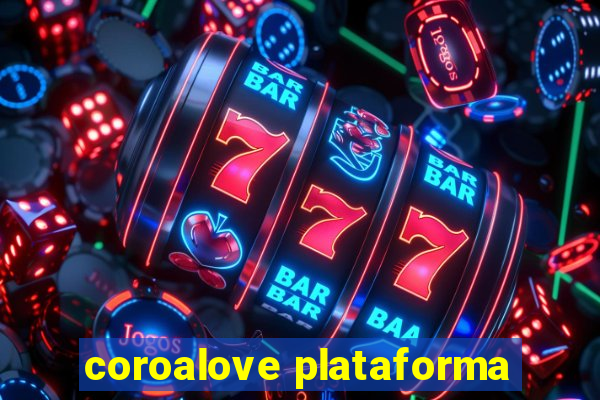 coroalove plataforma