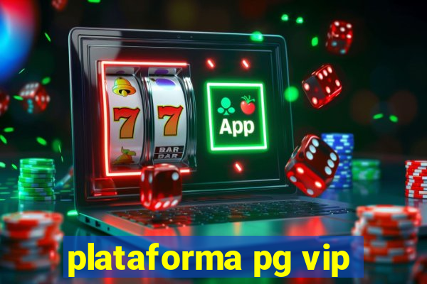 plataforma pg vip