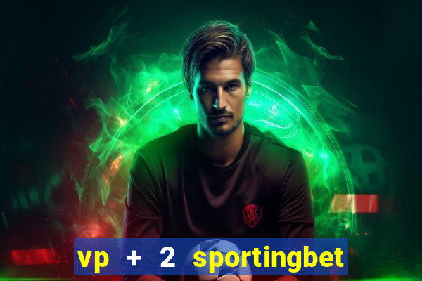 vp + 2 sportingbet o que significa