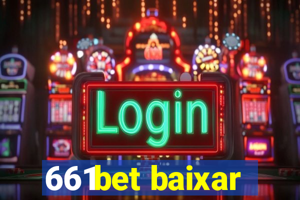 661bet baixar