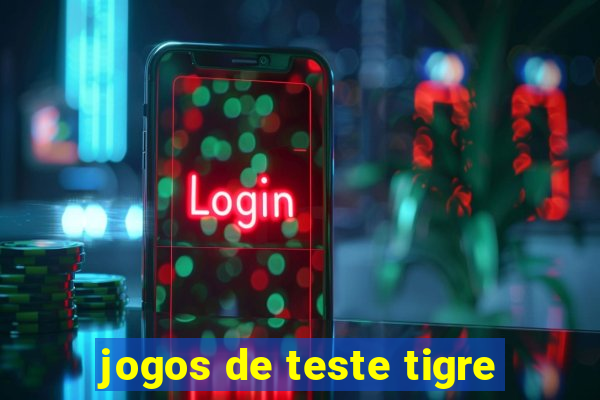 jogos de teste tigre