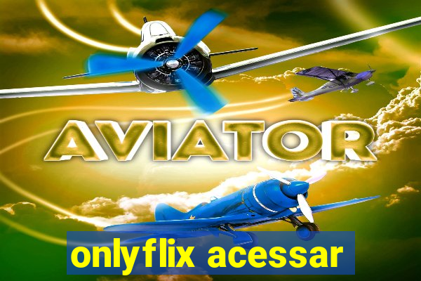 onlyflix acessar