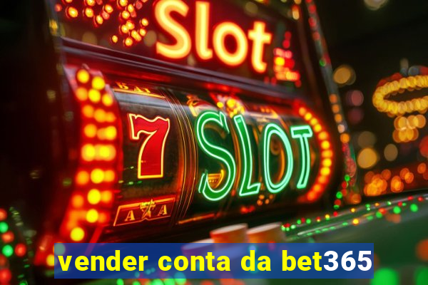 vender conta da bet365