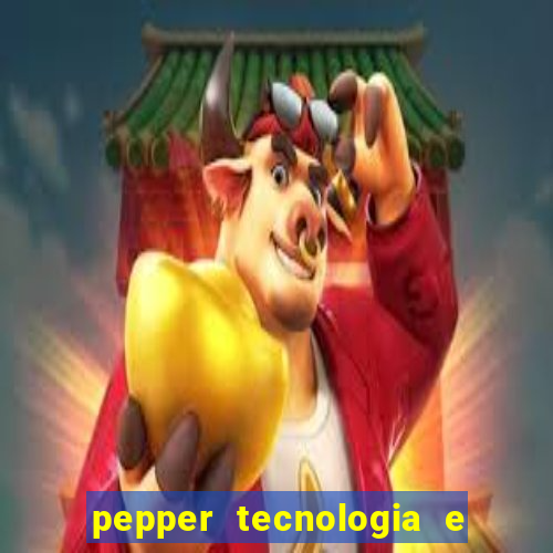 pepper tecnologia e pagamentos ltda é confiável