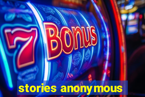 stories anonymous