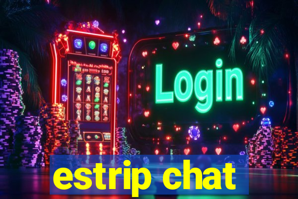 estrip chat