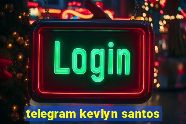 telegram kevlyn santos