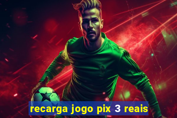 recarga jogo pix 3 reais