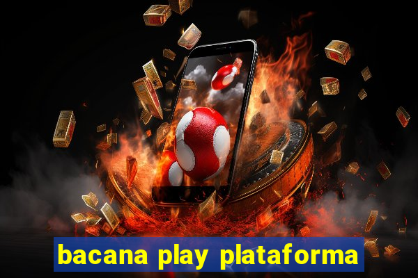 bacana play plataforma