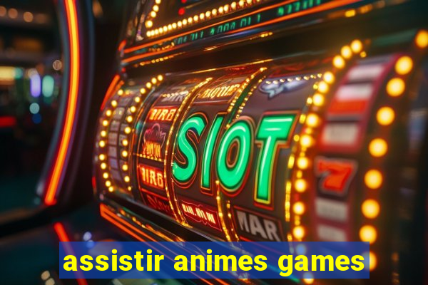 assistir animes games