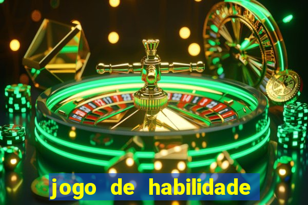 jogo de habilidade para ganhar dinheiro