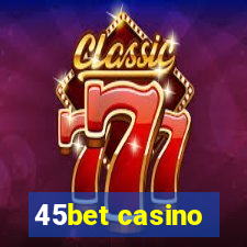 45bet casino