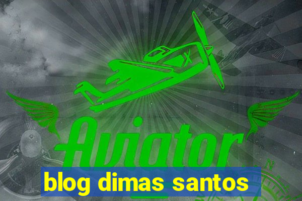 blog dimas santos