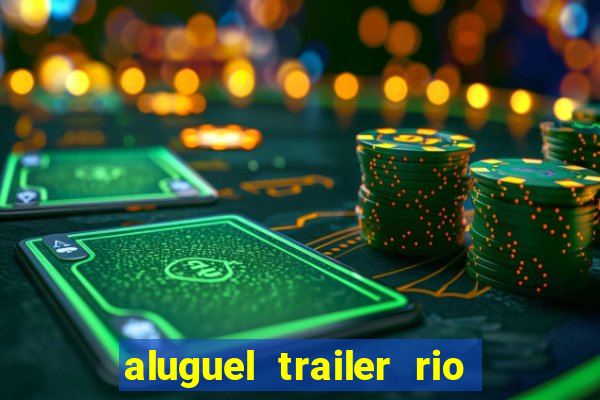 aluguel trailer rio grande do sul