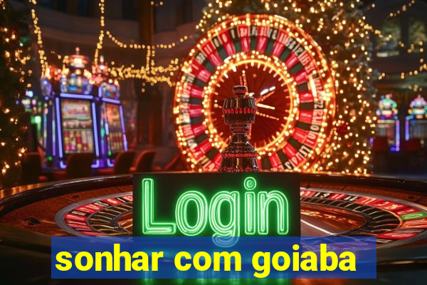 sonhar com goiaba