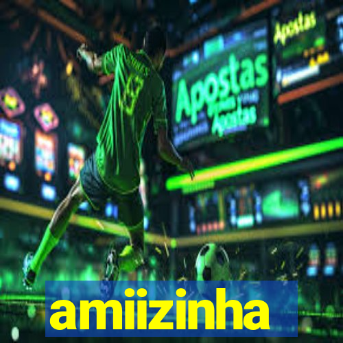 amiizinha