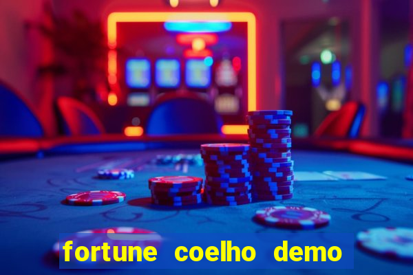 fortune coelho demo grátis dinheiro infinito