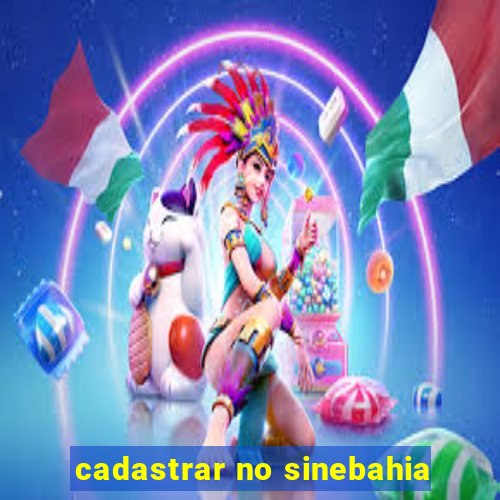 cadastrar no sinebahia