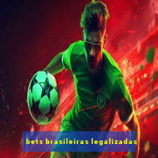 bets brasileiras legalizadas