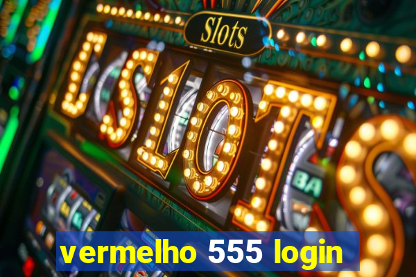 vermelho 555 login