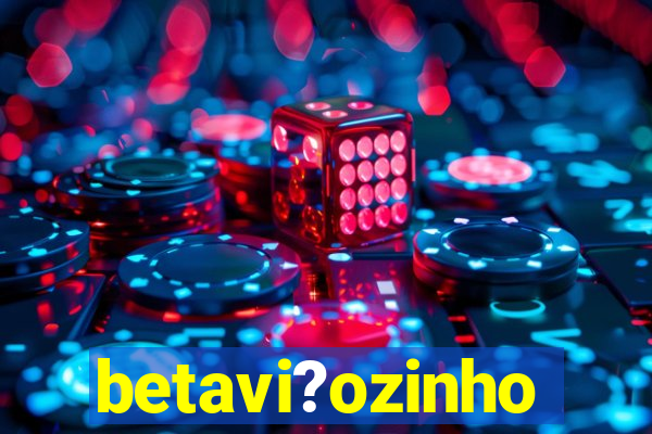 betavi?ozinho