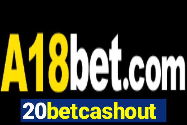 20betcashout