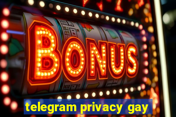 telegram privacy gay