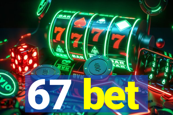 67 bet