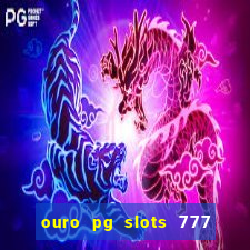 ouro pg slots 777 é confiável