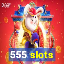 555 slots