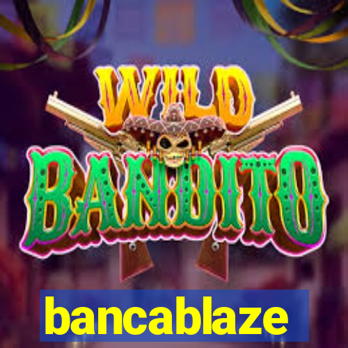 bancablaze