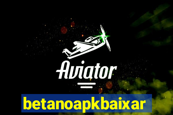 betanoapkbaixar